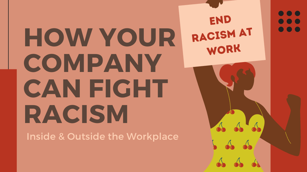 How Your Company Can Fight Racism — Inside & Outside the Workplace