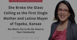 She Broke the Glass Ceiling as the First Single Mother and Latina Mayor of Topeka, Kansas - She Wants You to Do the Same in Your Community