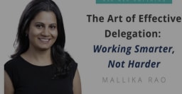 The Art of Effective Delegation: Working Smarter, Not Harder