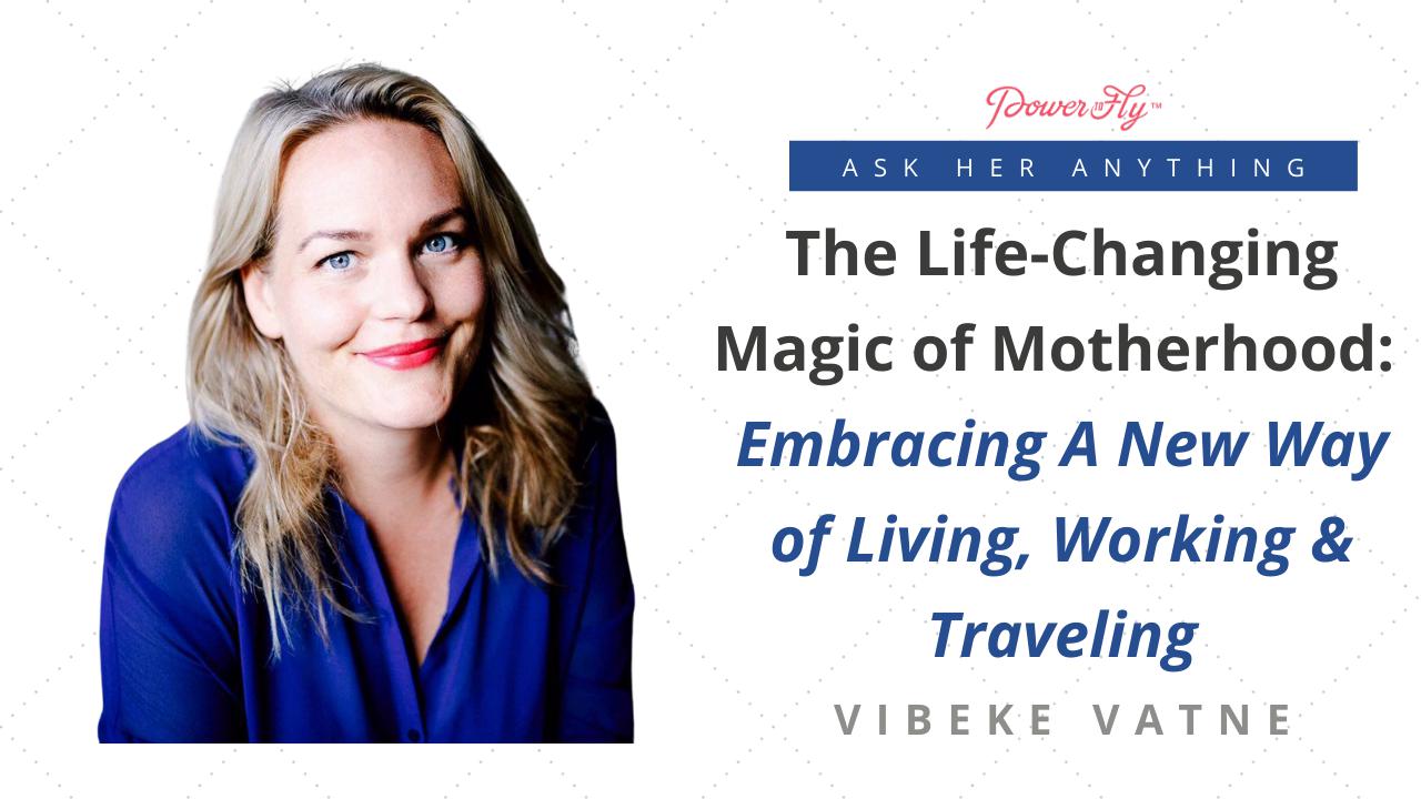 The Life-Changing Magic of Motherhood: Embracing A New Way of Living, Working & Traveling