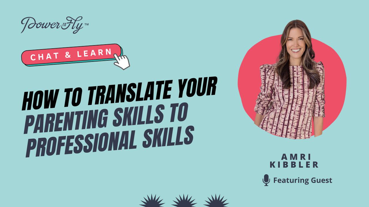 How to Translate Your Parenting Skills to Professional Skills