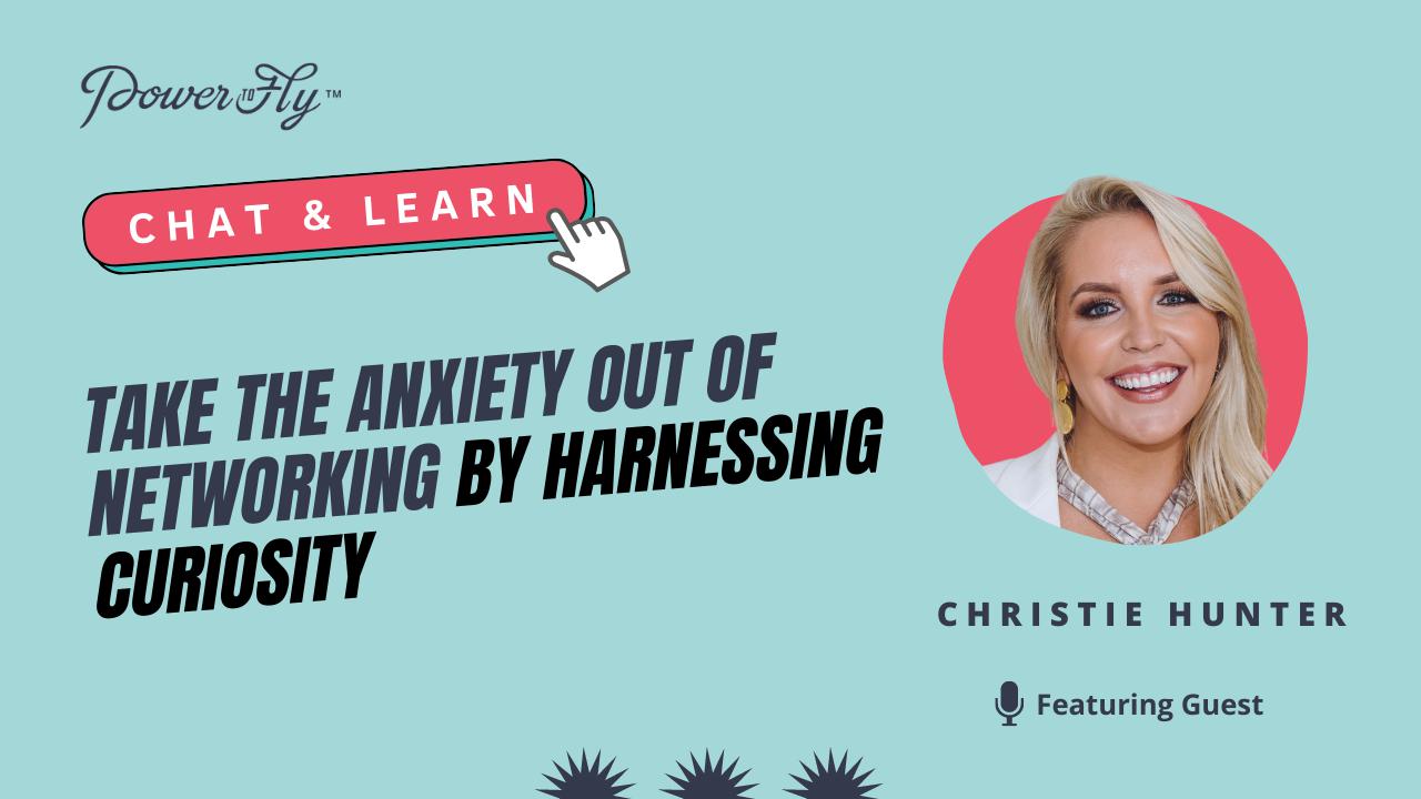 Take the Anxiety Out of Networking by Harnessing Curiosity