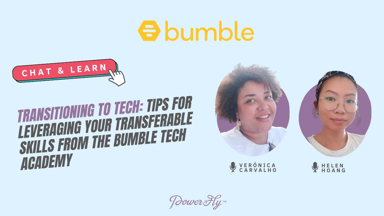 Transitioning to Tech: Tips for Leveraging Your Transferable Skills From the Bumble Tech Academy