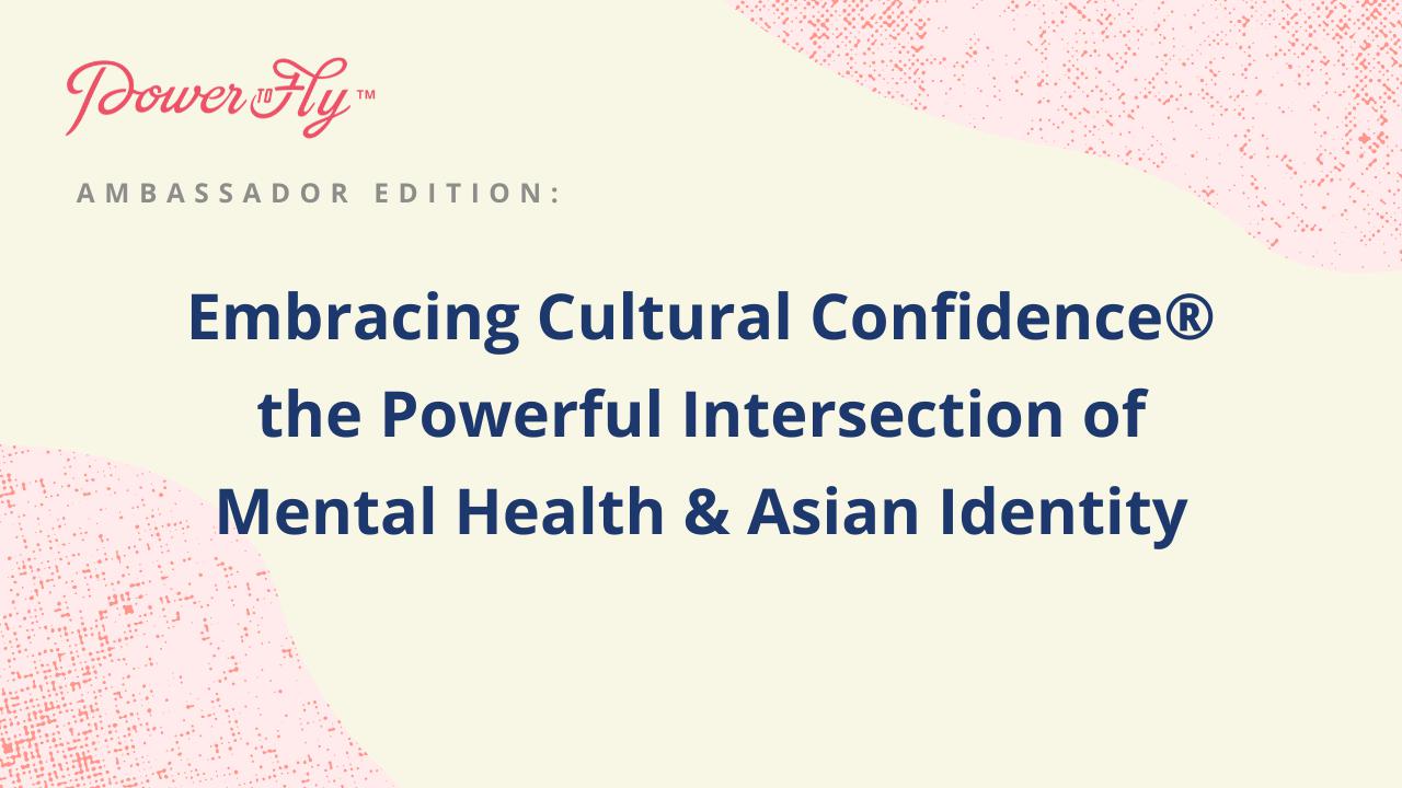 Embracing Cultural Confidence® the Powerful Intersection of Mental Health & Asian Identity