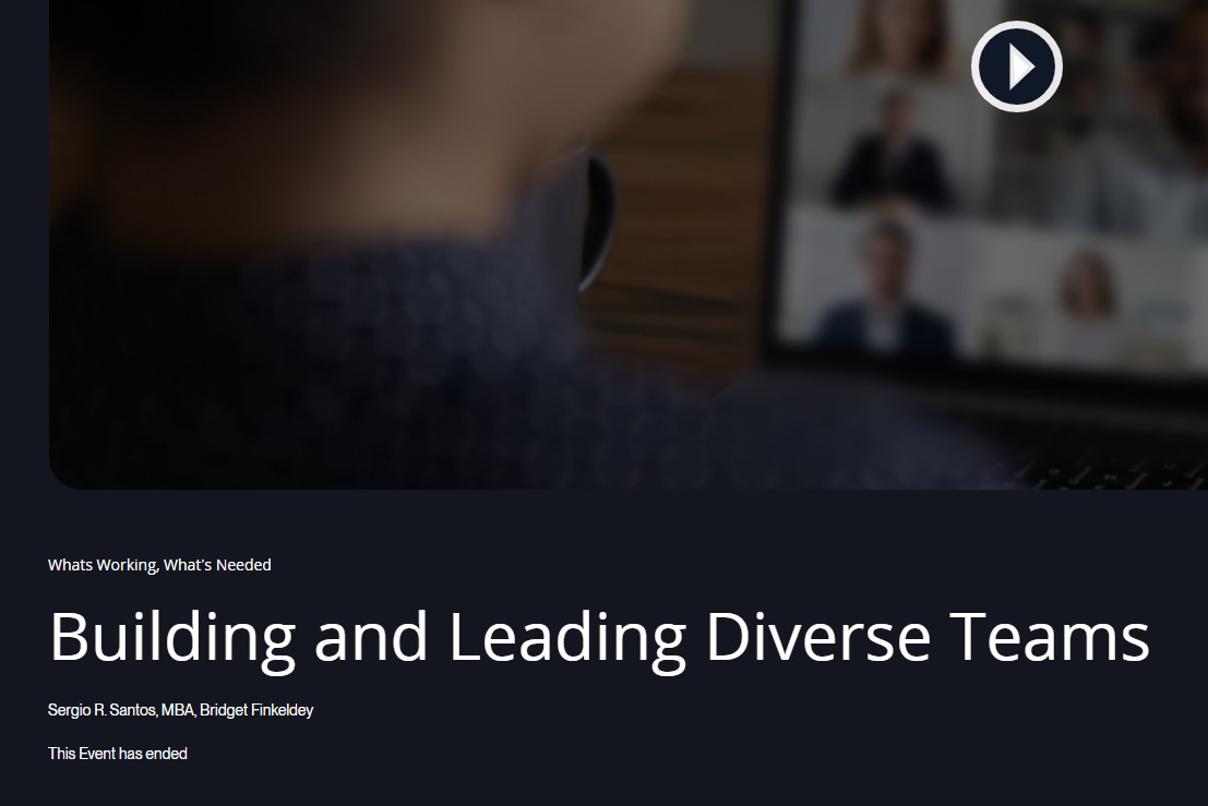 What’s Working, What’s Needed: Building and Leading Diverse Teams