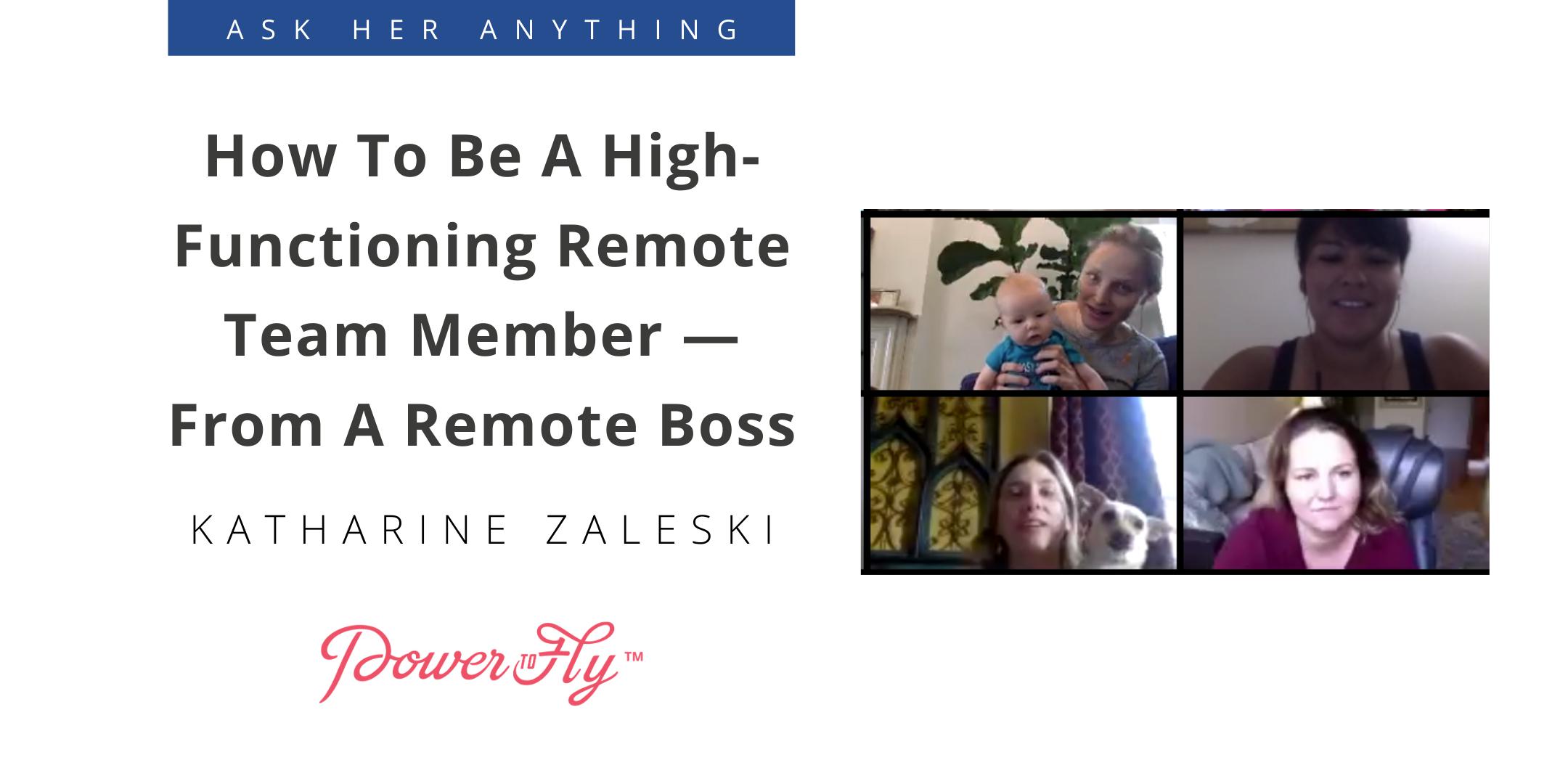 How To Be A High-Functioning Remote Team Member — From A Remote Boss