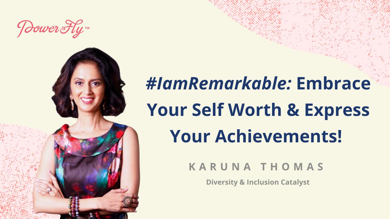 #IamRemarkable: Embrace Your Self Worth & Express Your Achievements! 