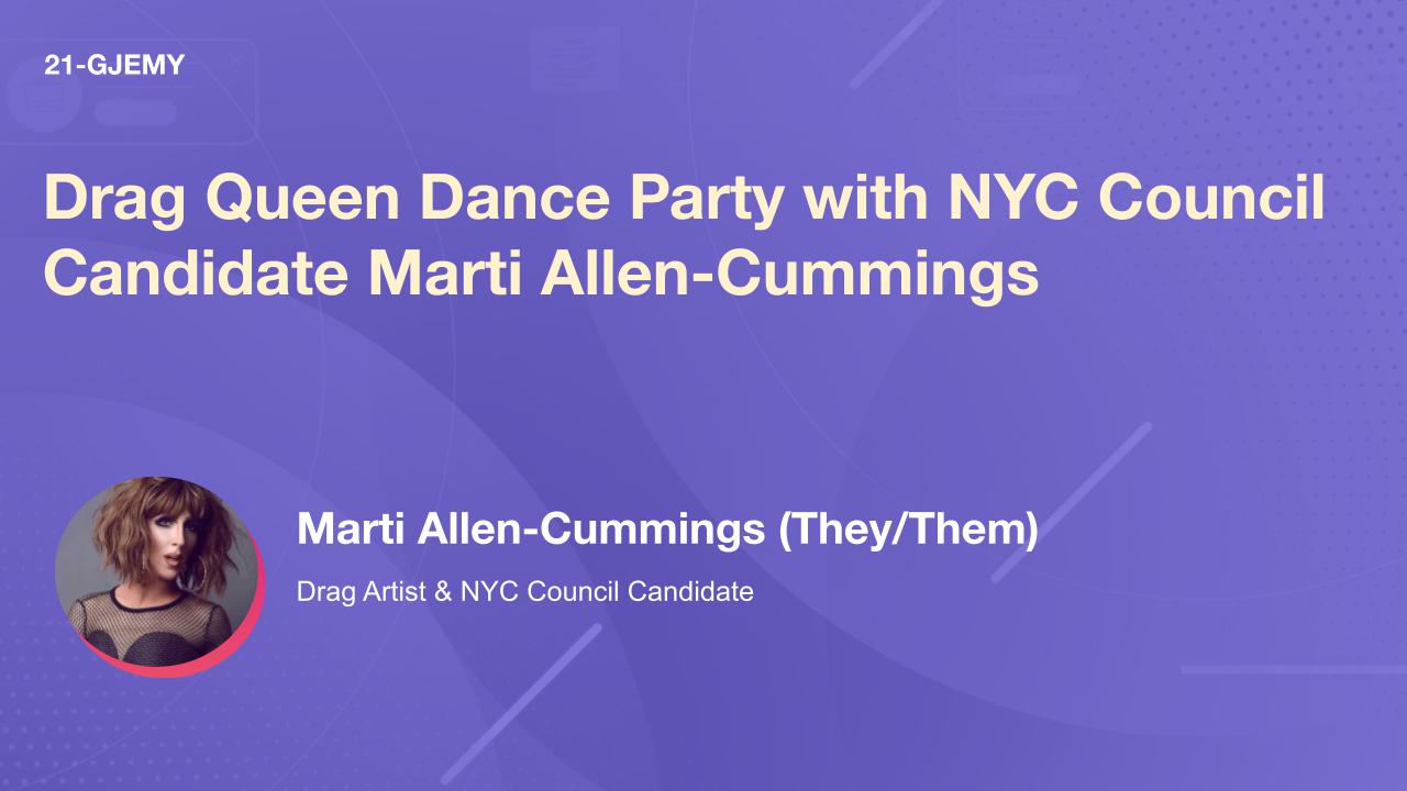 Drag Queen Dance Party with NYC Council Candidate Marti Allen-Cummings