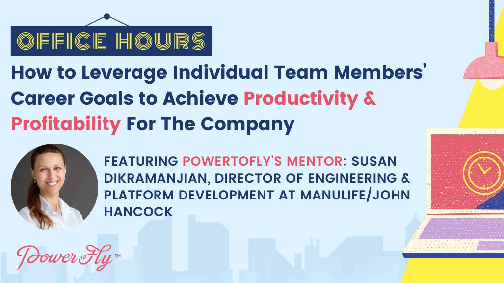 OFFICE HOURS: How to Leverage Individual Team Members’ Career Goals to Achieve Productivity & Profitability For The Company