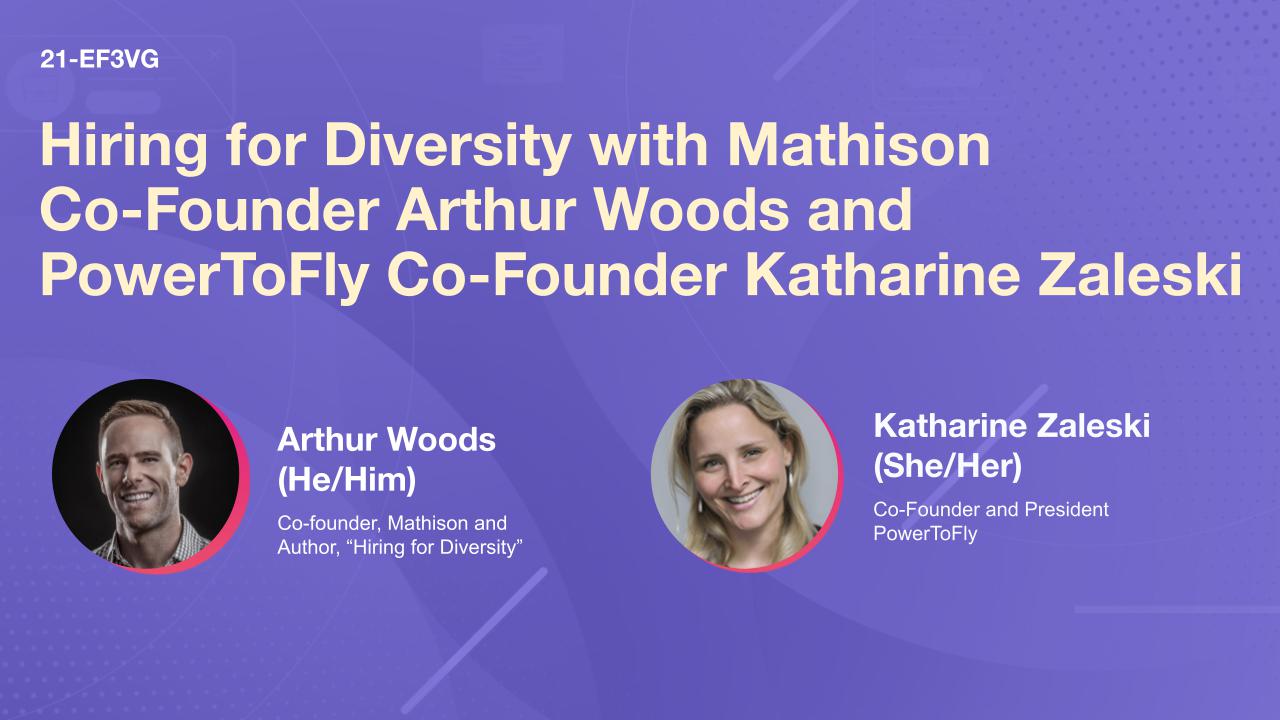 Hiring for Diversity with Mathison Co-Founder Arthur Woods and PowerToFly Co-Founder Katharine Zaleski