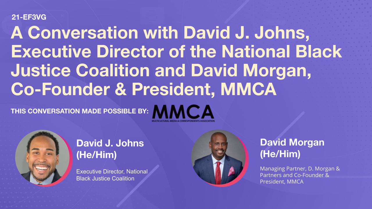 A Conversation with David J. Johns, Executive Director of the National Black Justice Coalition and David Morgan, Co-Founder & President, MMCA