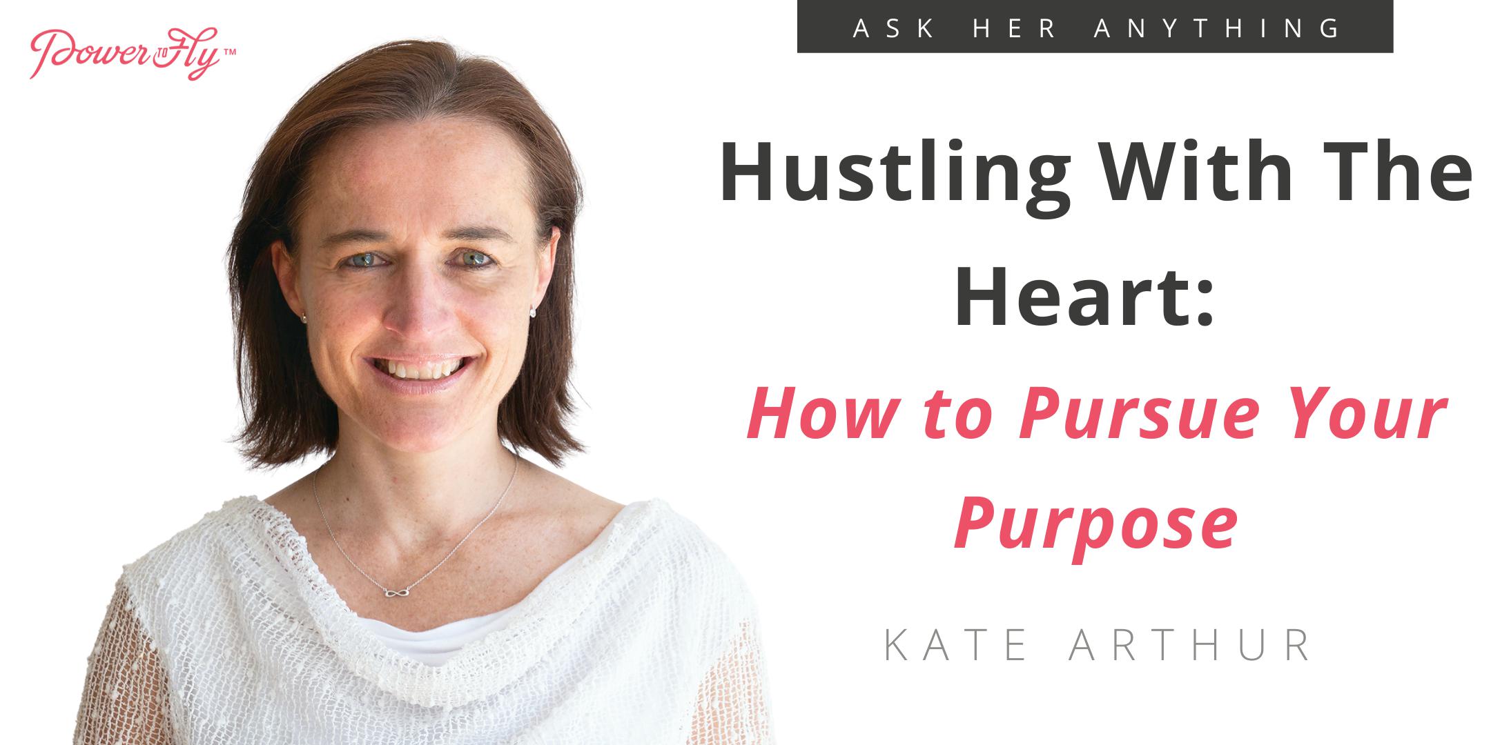 Hustling With The Heart: How to Pursue Your Purpose