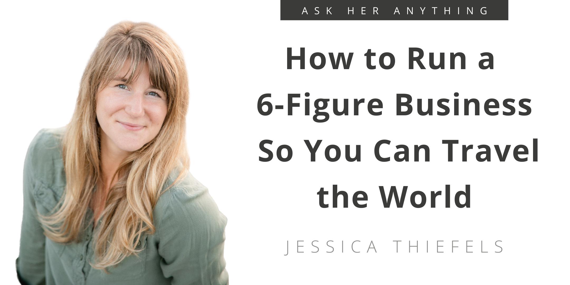 How to Run a 6-Figure Business So You Can Travel the World