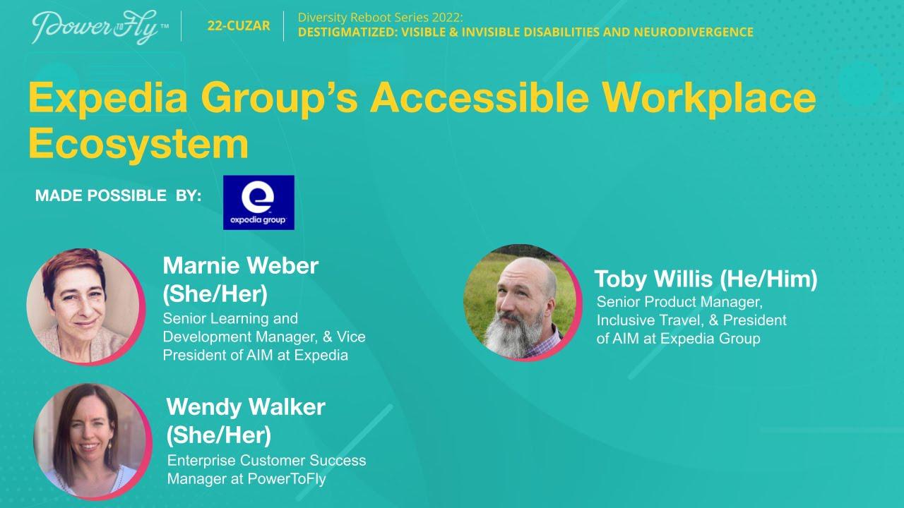 Destigmatized: Visible & Invisible Disabilities and Neurodivergence– Expedia Group’s Accessible Workplace Ecosystem