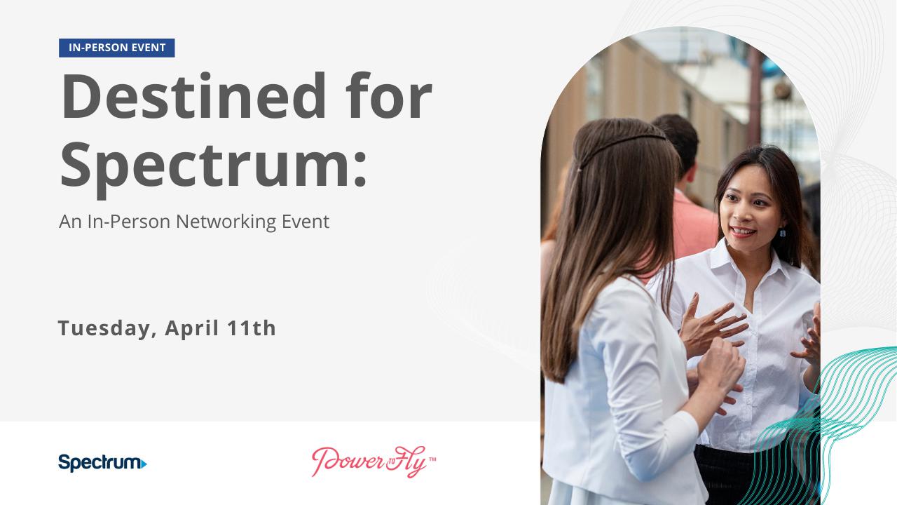 Destined for Spectrum: An In-Person Networking Event