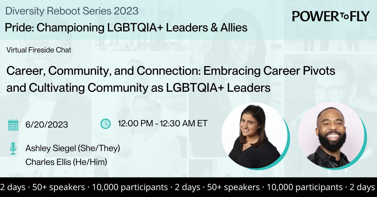 PRIDE: Championing LGBTQIA+ Leaders & Allies– Career, Community, and Connection: Embracing Career Pivots and Cultivating Community as LGBTQIA+ Leaders