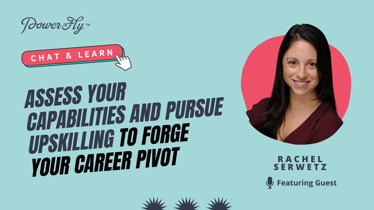 Assess Your Capabilities and Pursue Upskilling to Forge Your Career Pivot 