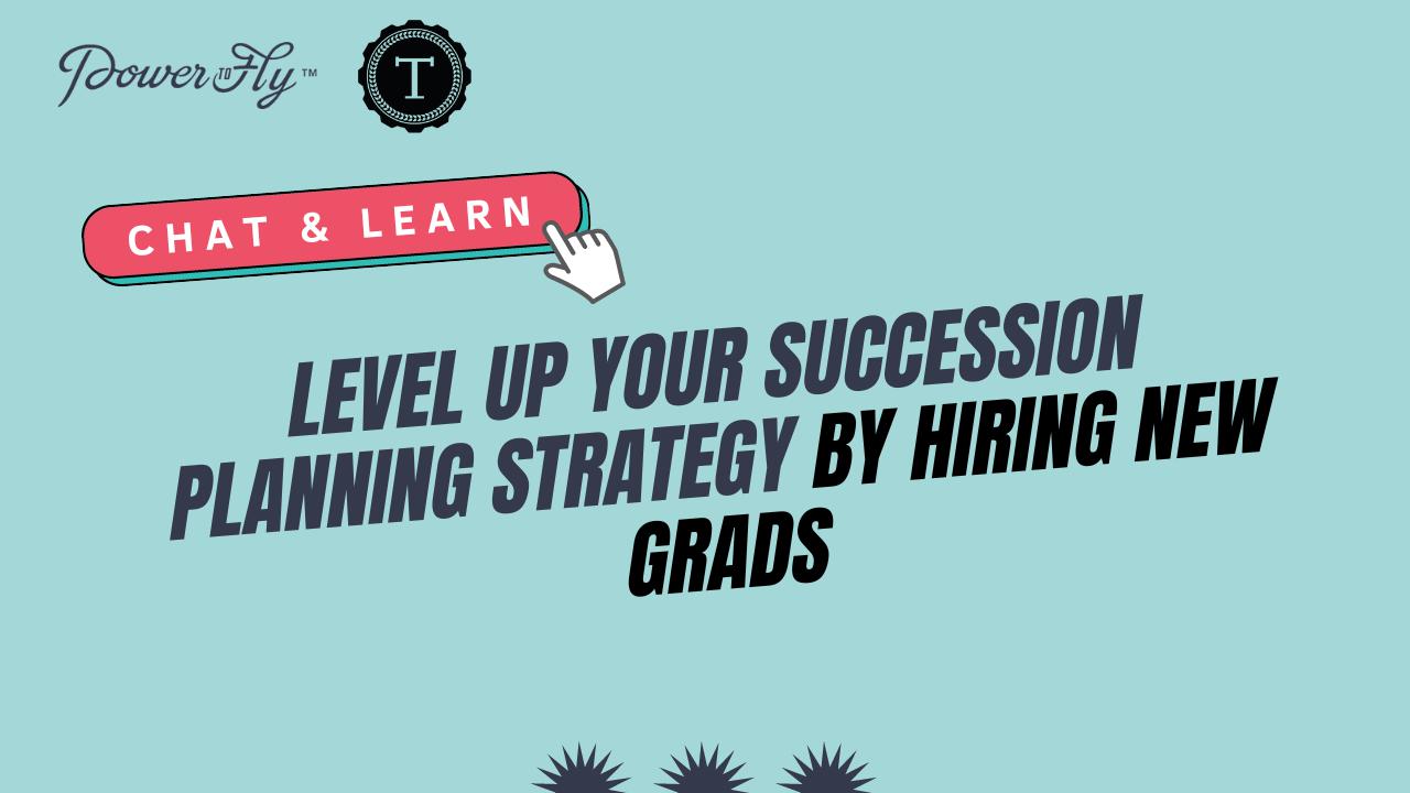 Level up Your Succession Planning Strategy by Hiring New Grads