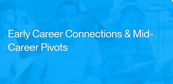 Early Career Connections & Mid-Career Pivots: Using the Power of Connections to Navigate in the Post Pandemic World