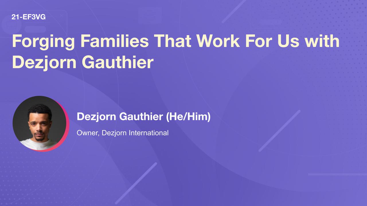Forging Families That Work For Us with Dezjorn Gauthier