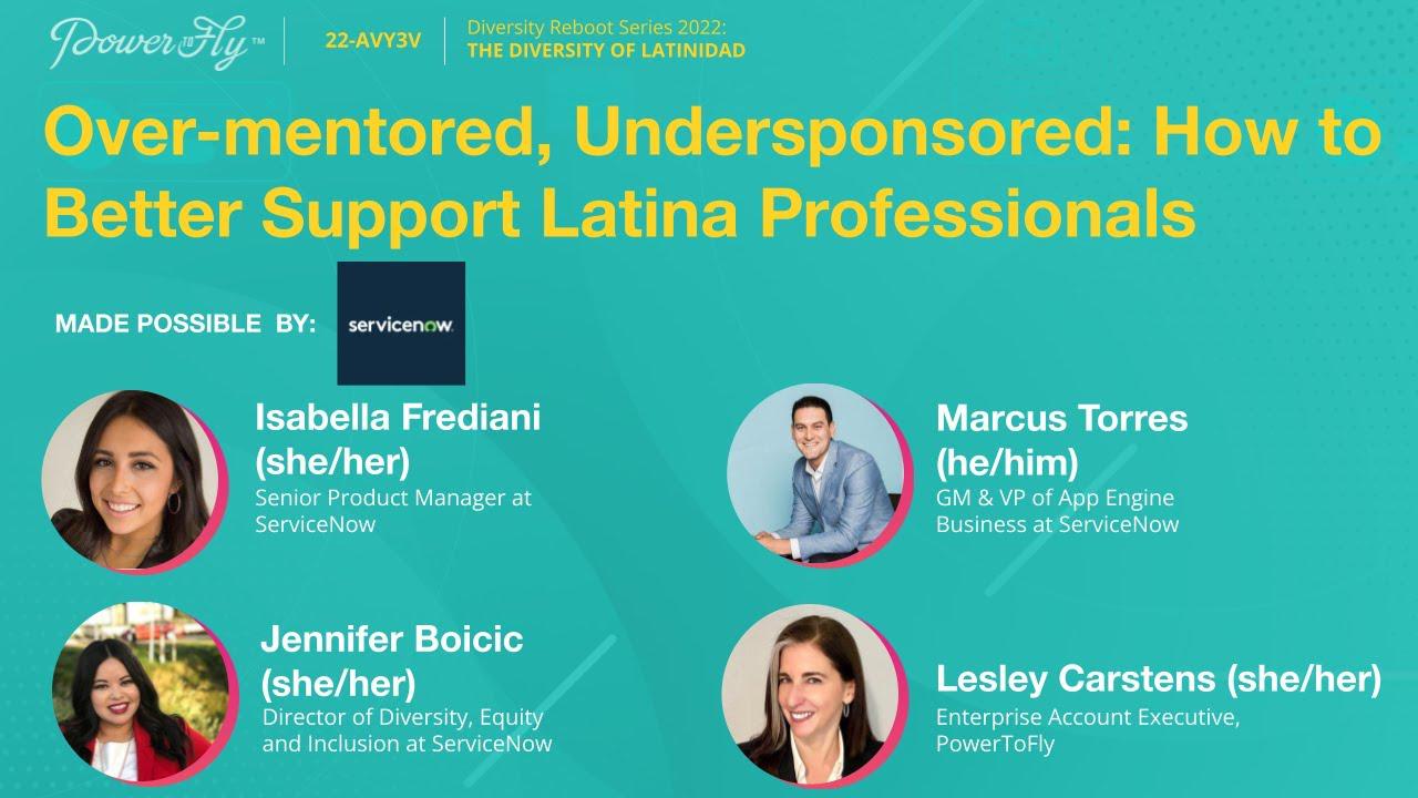 The Diversity of Latinidad– Over-mentored, Undersponsored: How to Better Support Latina Professionals