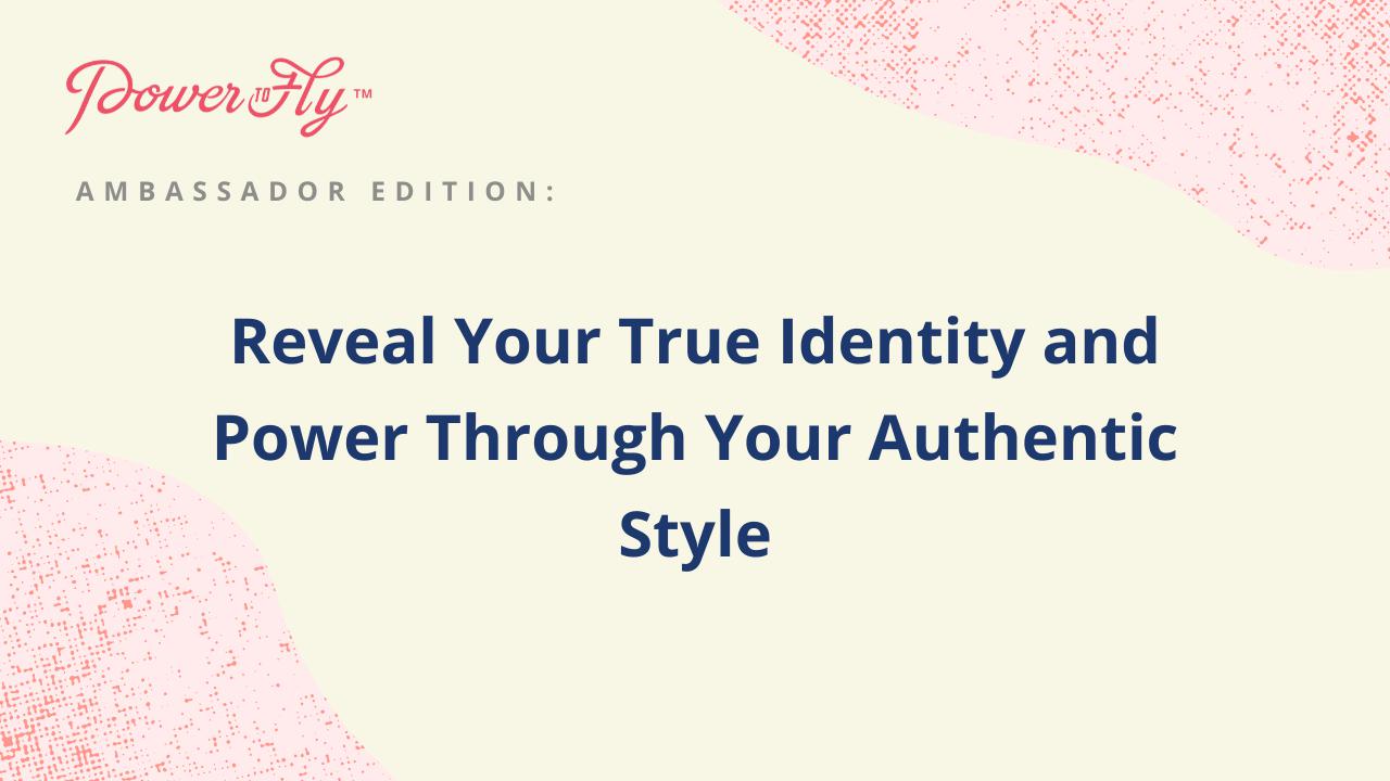 Reveal Your True Identity and Power through Your Authentic Style
