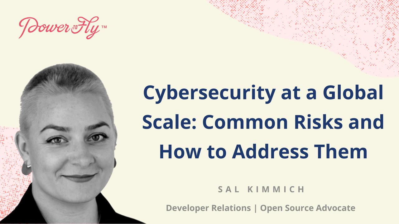 Tech Talks - Cybersecurity at a Global Scale: Common Risks and How to Address Them