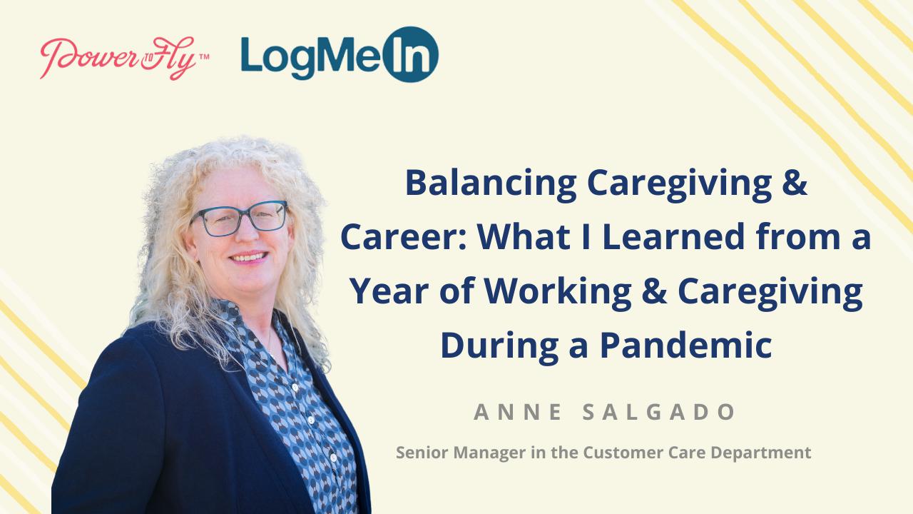 Balancing Caregiving & Career: What I Learned from a Year of Working & Caregiving During a Pandemic 