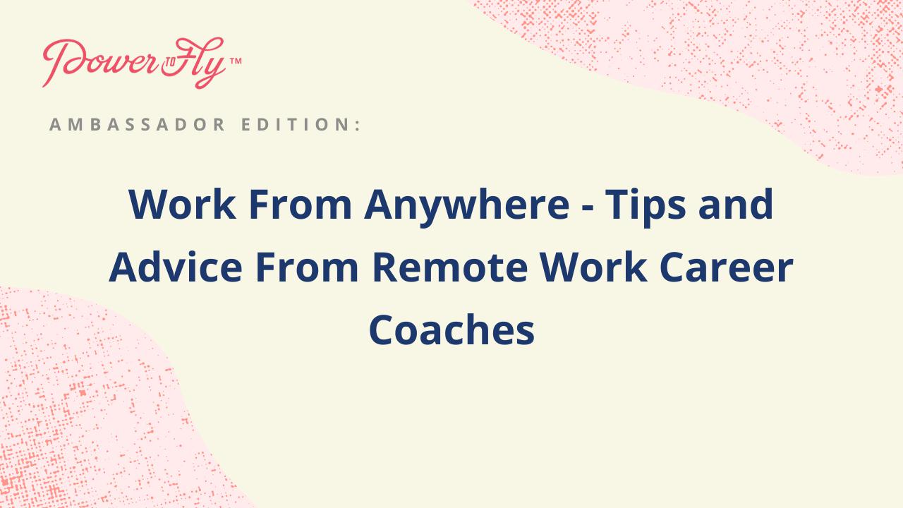 Work From Anywhere- Tips and Advice From Remote Work Career Coaches
