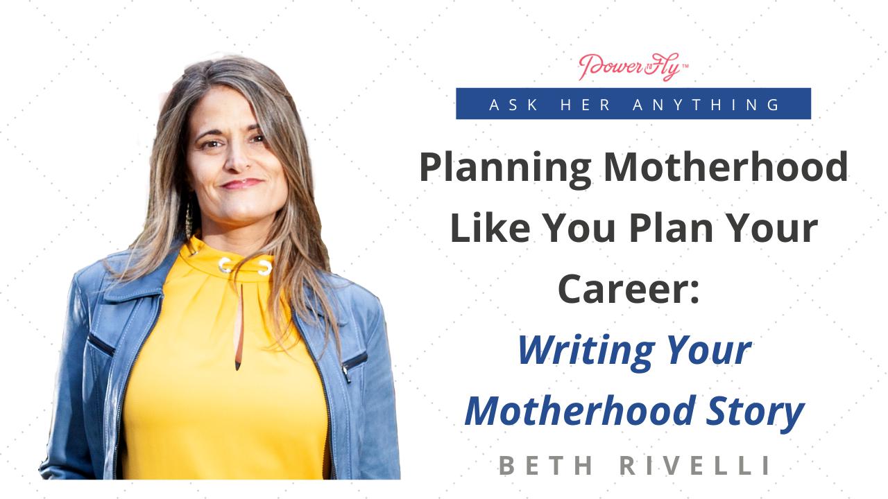 Planning Motherhood Like You Plan Your Career: Writing Your Motherhood Story