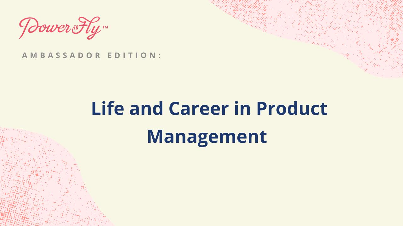 Life and Career in Product Management 